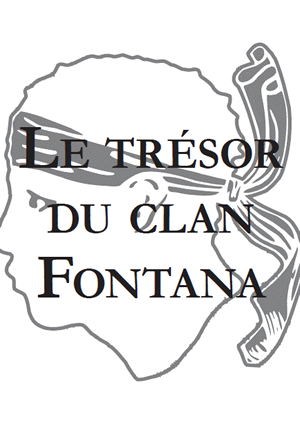Corse - Le Trésor du Clan Fontana