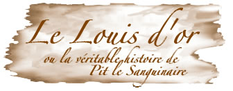 Le Louis d'or ou la véritable histoire de Pit le Sanguinaire