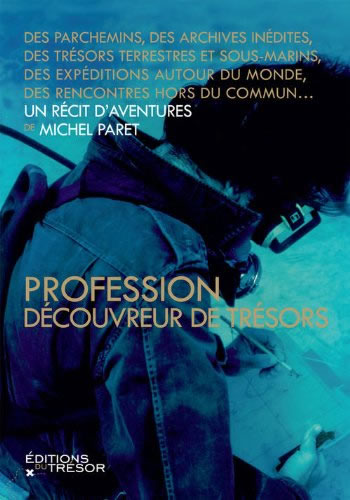 Profession découvreur de trésors - Michel Paret