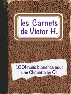 Une histoire de Chouette : les Carnets de Victor H.