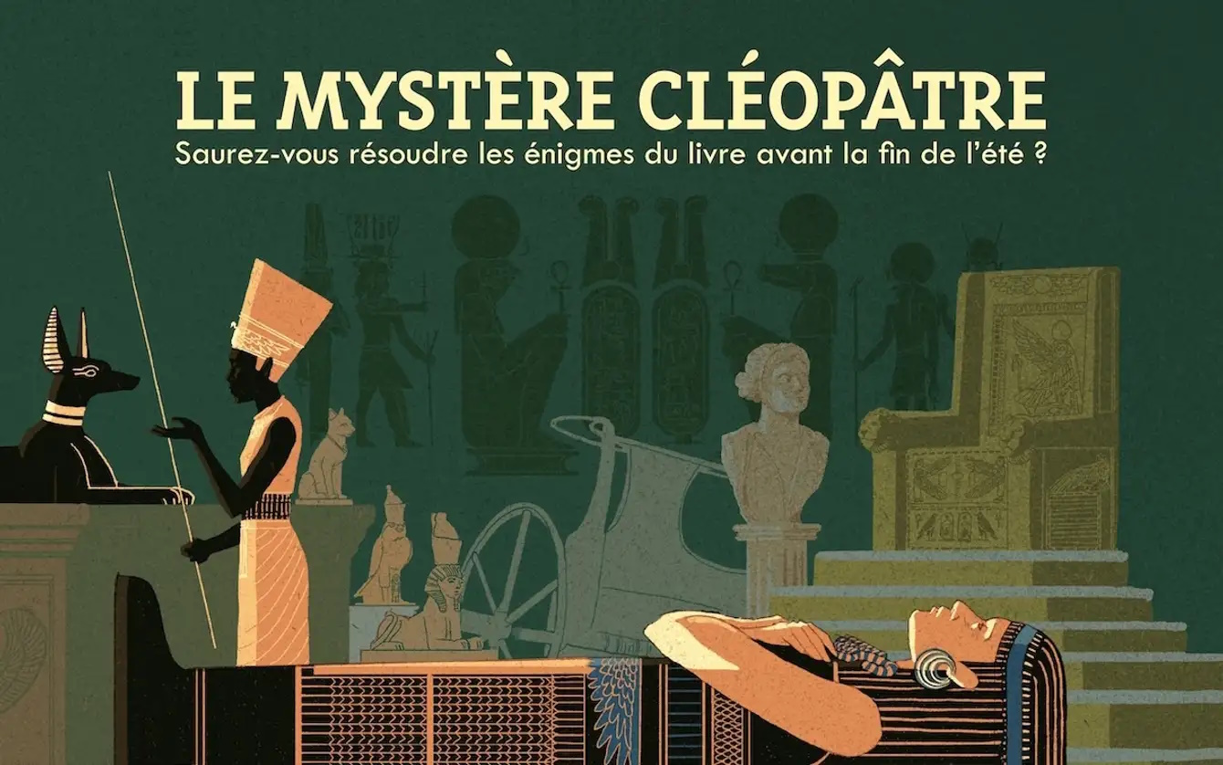 Les Éditions du Trésor vous lancent un nouveau défi avec Le Mystère Cléopâtre, un nouveau jeu d'énigmes et de sagacité